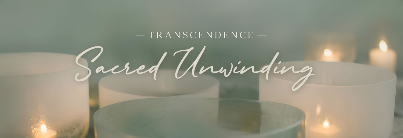Transcendence: Sacred Unwinding