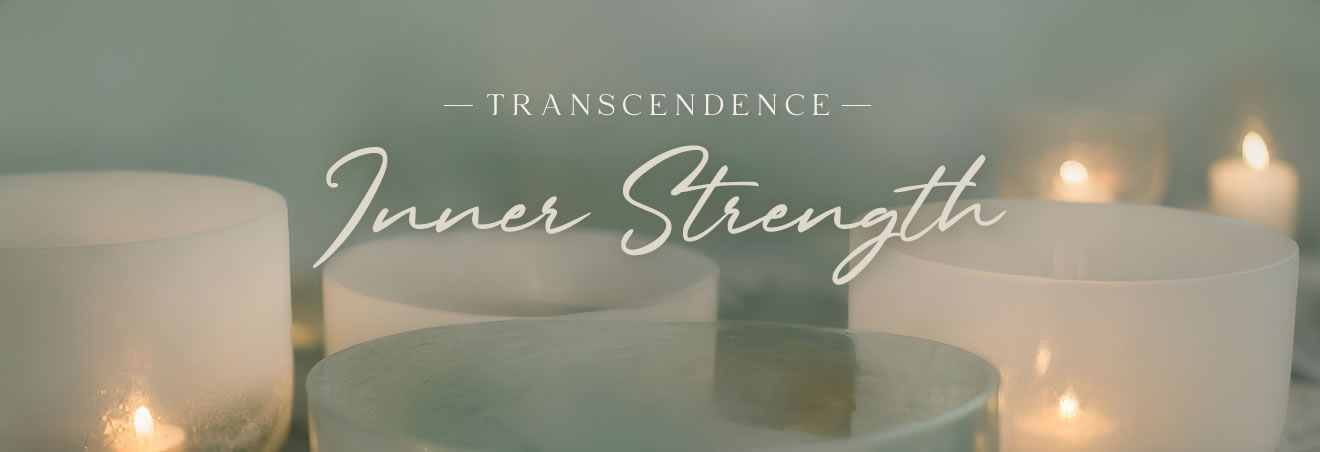 Transcendence: Inner Strength